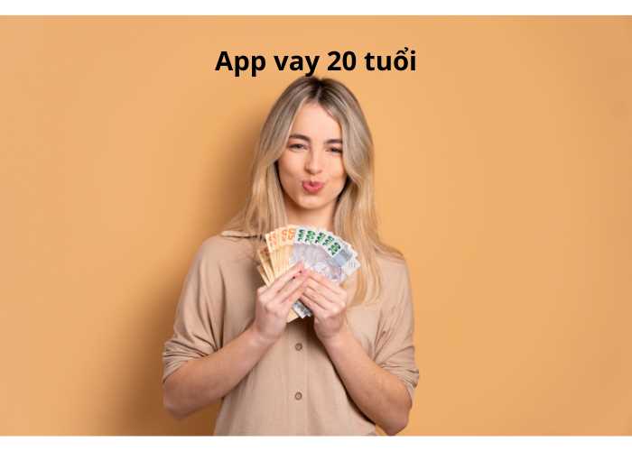 app vay 20 tuổi