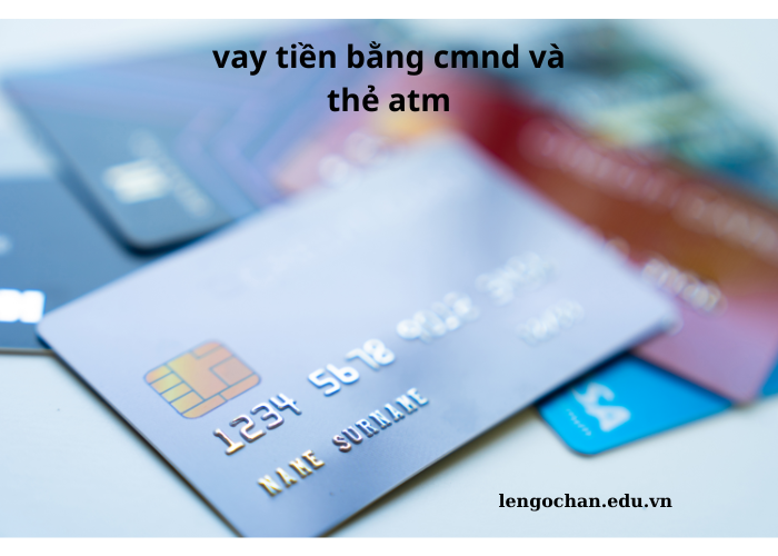 vay tiền cmnd và thẻ atm